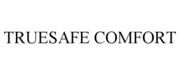 TRUESAFE COMFORT trademark