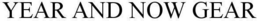 YEAR AND NOW GEAR trademark