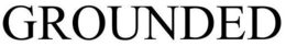 GROUNDED trademark