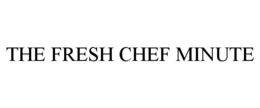 THE FRESH CHEF MINUTE trademark