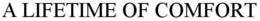 A LIFETIME OF COMFORT trademark