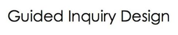 GUIDED INQUIRY DESIGN trademark