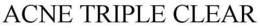 ACNE TRIPLE CLEAR trademark