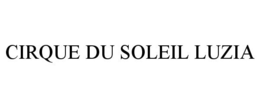 CIRQUE DU SOLEIL LUZIA trademark