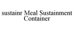 SUSTAINR MEAL SUSTAINMENT CONTAINER trademark