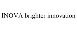 INOVA BRIGHTER INNOVATION trademark