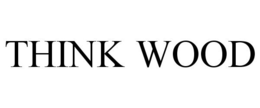 THINK WOOD trademark