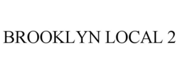 BROOKLYN LOCAL 2 trademark
