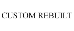 CUSTOM REBUILT trademark