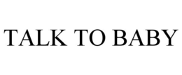 TALK TO BABY trademark