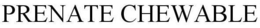 PRENATE CHEWABLE trademark