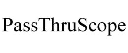 PASSTHRUSCOPE trademark