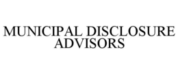 MUNICIPAL DISCLOSURE ADVISORS trademark