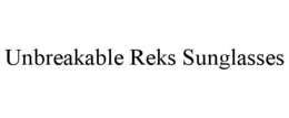 UNBREAKABLE REKS SUNGLASSES trademark