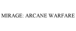 MIRAGE: ARCANE WARFARE trademark