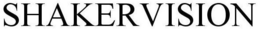 SHAKERVISION trademark