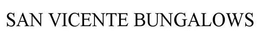 SAN VICENTE BUNGALOWS trademark