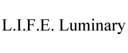 L.I.F.E. LUMINARY trademark