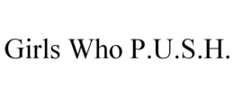 GIRLS WHO P.U.S.H. trademark