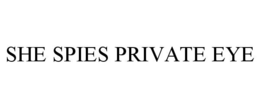 SHE SPIES PRIVATE EYE trademark