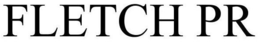 FLETCH PR trademark