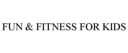 FUN & FITNESS FOR KIDS trademark