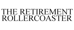 THE RETIREMENT ROLLERCOASTER trademark