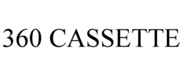 360 CASSETTE trademark