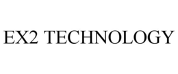 EX2 TECHNOLOGY trademark