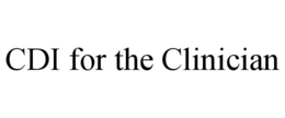 CDI FOR THE CLINICIAN trademark