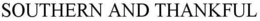 SOUTHERN AND THANKFUL trademark