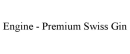 ENGINE - PREMIUM SWISS GIN trademark