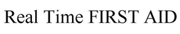 REAL TIME FIRST AID trademark