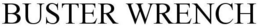 BUSTER WRENCH trademark
