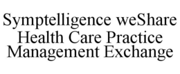 SYMPTELLIGENCE WESHARE HEALTH CARE PRACTICE MANAGEMENT EXCHANGE trademark