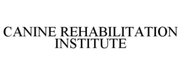 CANINE REHABILITATION INSTITUTE trademark