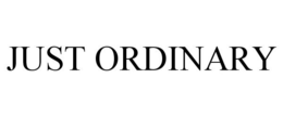 JUST ORDINARY trademark