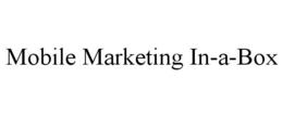 MOBILE MARKETING IN-A-BOX trademark
