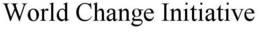 WORLD CHANGE INITIATIVE trademark
