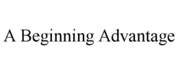 A BEGINNING ADVANTAGE trademark