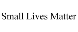 SMALL LIVES MATTER trademark