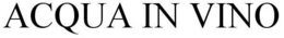 ACQUA IN VINO trademark