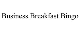 BUSINESS BREAKFAST BINGO trademark