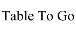 TABLE TO GO trademark