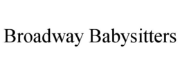 BROADWAY BABYSITTERS trademark