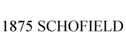 1875 SCHOFIELD trademark