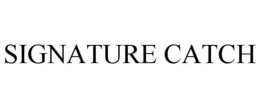 SIGNATURE CATCH trademark