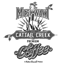 MESKWAKI CATTAIL CREEK PREMIUM COFFEE A NATIVE BRANDZ PRODUCT. trademark