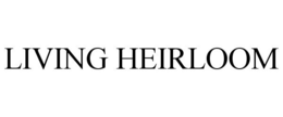LIVING HEIRLOOM trademark