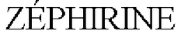 ZÉPHIRINE trademark